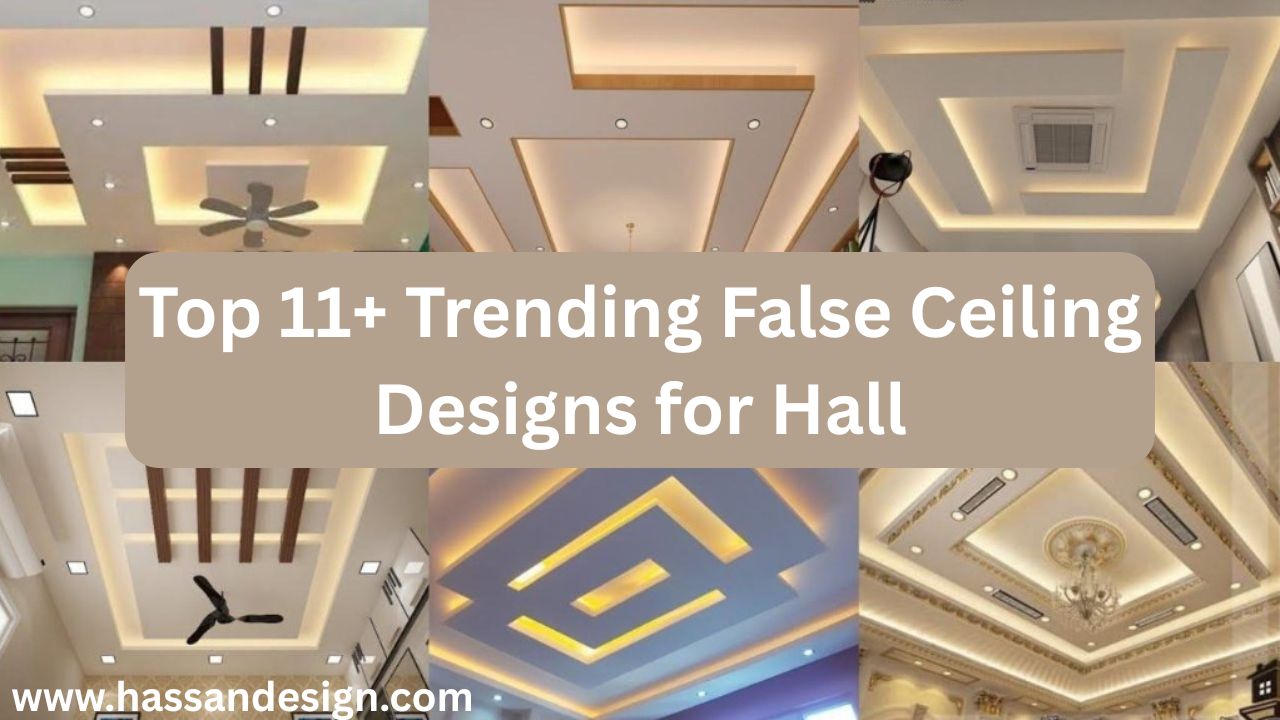 Top 11+ Trending False Ceiling Designs for Hall
