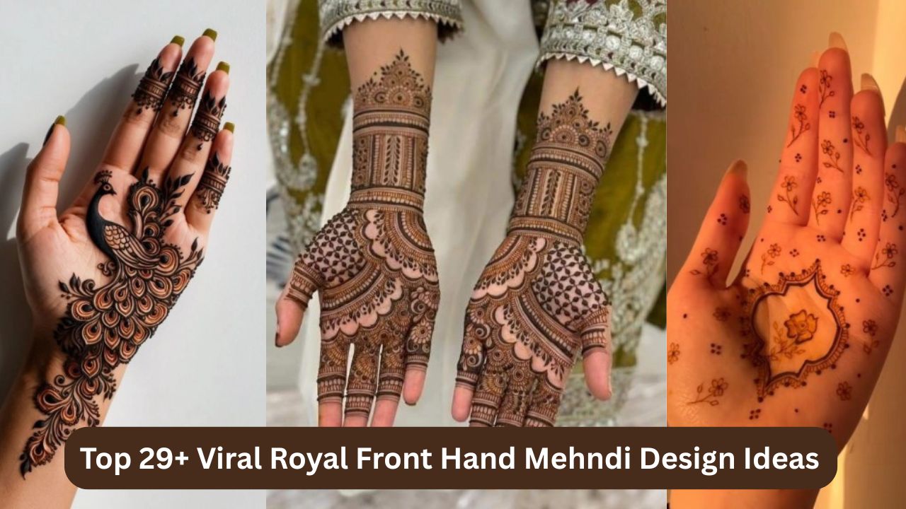 Top 29+ Viral Royal Front Hand Mehndi Design Ideas